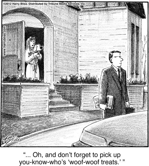 "Oh, and don’t forget to pick up you-know-who’s ‘woof-woof’ treats."
