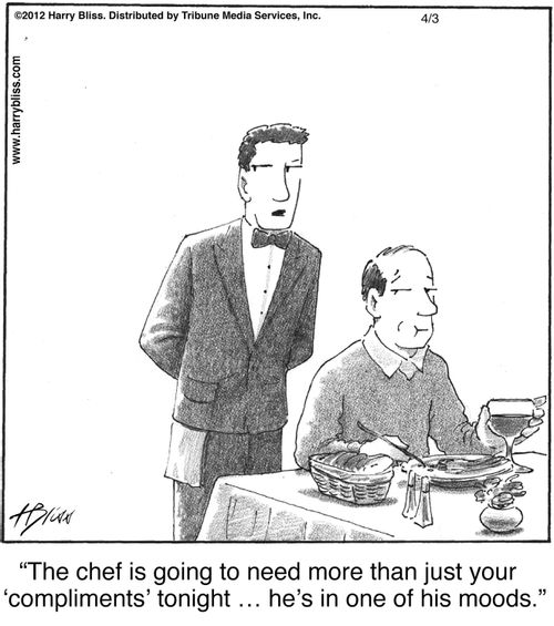 "The chef is going to need more than just your ‘compliments’ tonight … he’s in one of his moods."