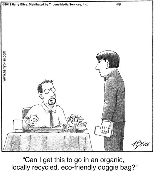 "Can I get this to go in an organic, locally recycled, eco-friendly doggie bag?"