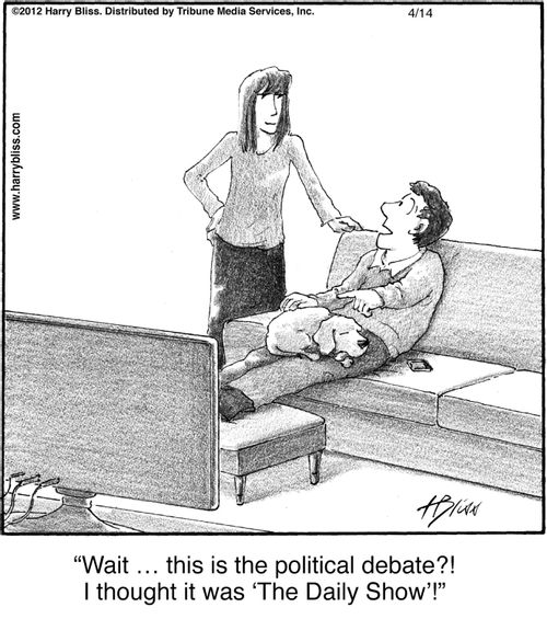 "Wait … this is the political debate?! I thought it was 'The Daily Show'!"