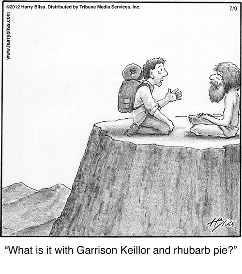 "What is it with Garrison Keillor and rhubarb pie?"