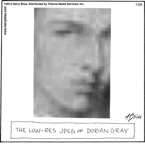 "The low-res JPEG of Dorian Gray"