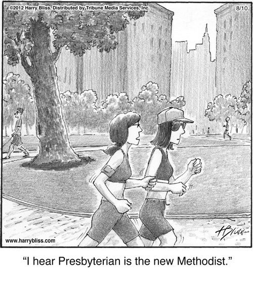 "I hear Presbyterian is the new Methodist."