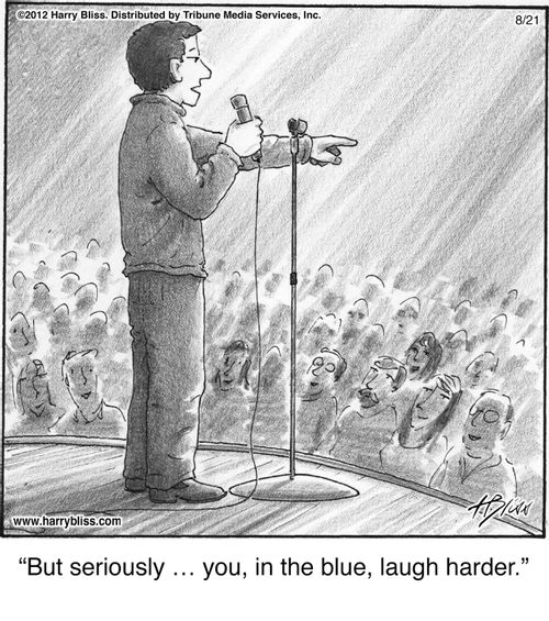 "But seriously … you, in the blue, laugh harder."