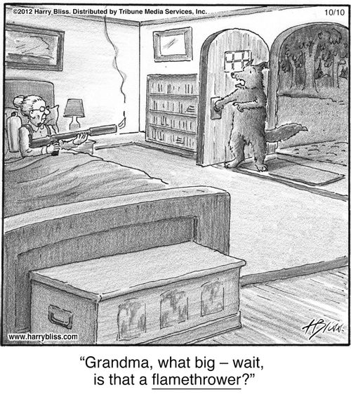 "Grandma, what big – wait, is that a flamethrower?"
