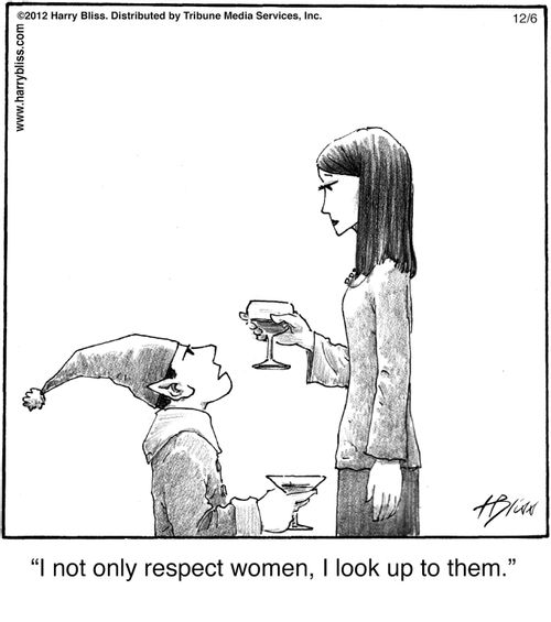 "I not only respect women, I look up to them."