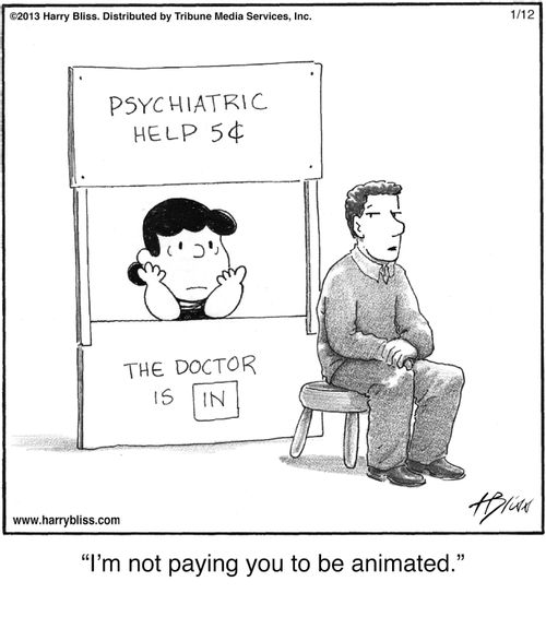 "I'm not paying you to be animated."