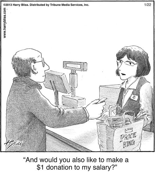 "And would you also like to make a $1 donation to my salary?"