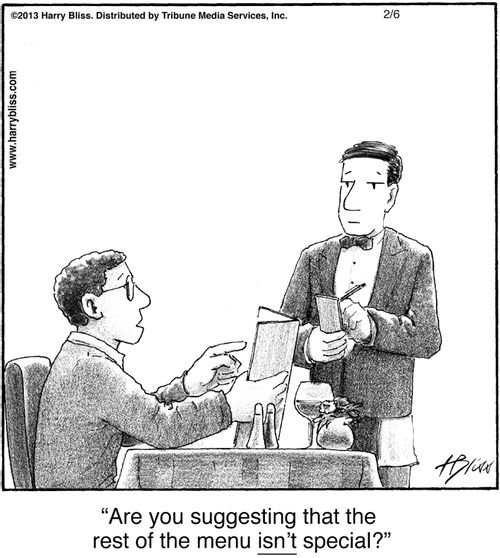 "Are you suggesting that the rest of the menu isn’t special?"