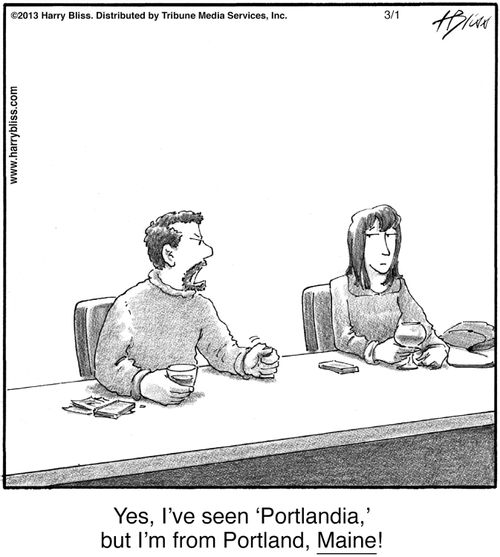 "Yes, I've seen 'Portlandia,' but I'm from Portland, Maine!"