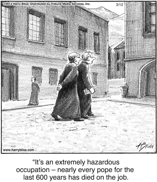 "It's an extremely hazardous occupation - nearly every pope for the last 600 years has died on the job."