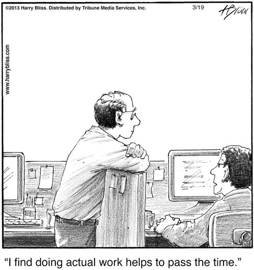 "I find doing actual work helps to pass the time."