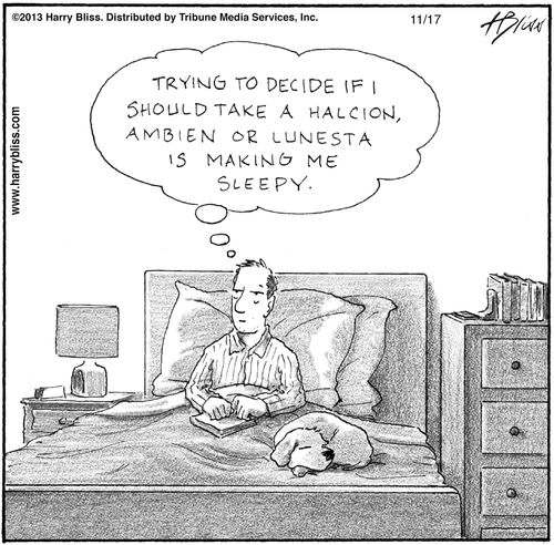 "Trying to decide if I should take a Halcion, Ambien or Lunesta is making me sleepy."
