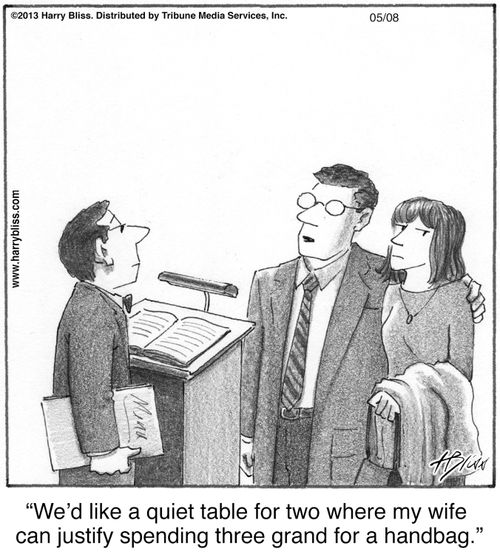"We’d like a quiet table for two where my wife can justify spending three grand for a handbag."