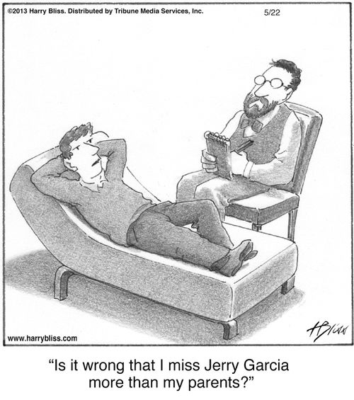 "Is it wrong that I miss Jerry Garcia more than my parents?"