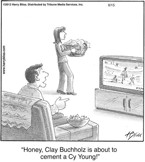 "Honey, Clay Buchholz is about to cement a Cy Young!"