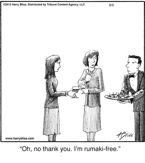 "Oh, no thank you. I’m rumaki-free."