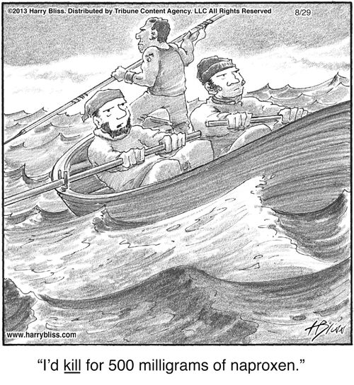 "I'd kill for 500 milligrams of naproxen."