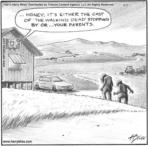 "Honey, it's either the cast of 'The Walking Dead' stopping by or... your parents."