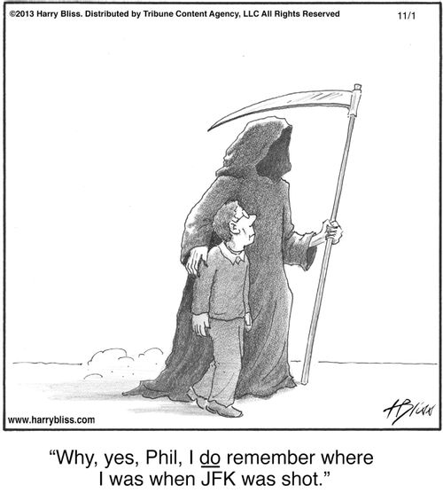 "Why, yes, Phil, I do remember where I was when JFK was shot."