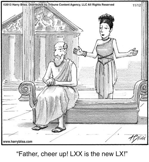 "Father, cheer up! LXX is the new LX!"