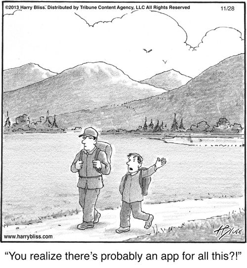 "You realize there’s probably an app for all this?!"