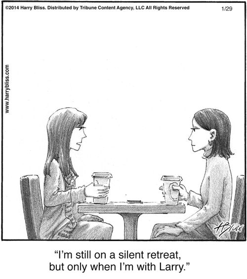 "I'm still on a silent retreat, but only when I'm with Larry."
