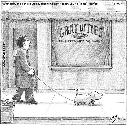Gratuities: Fine presumptuous dining.