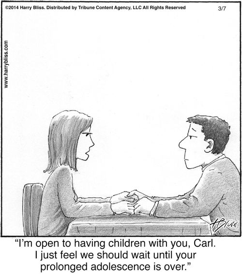 "I'm open to having children with you, Carl. I just feel we should wait until your prolonged adolescence is over."