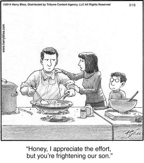 "Honey, I appreciate the effort, but you're frightening our son."