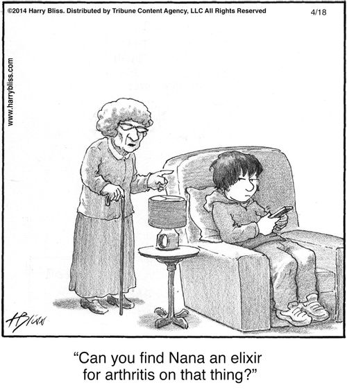 "Can you find Nana an elixir for arthritis on that thing?"