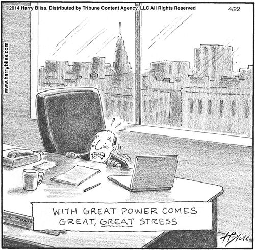 "With great power comes great, great stress."