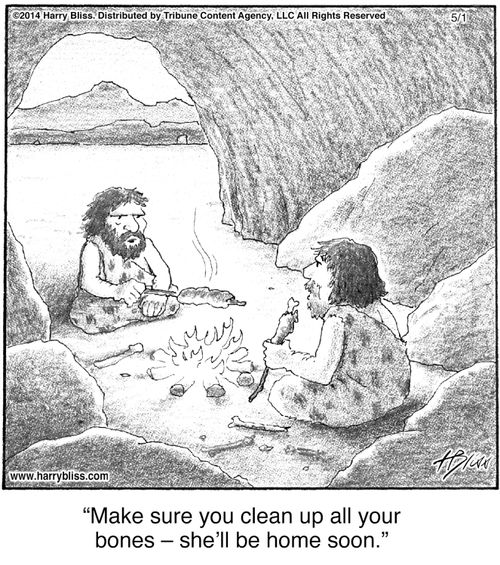 "Make sure you clean up all your bones — she'll be home soon."