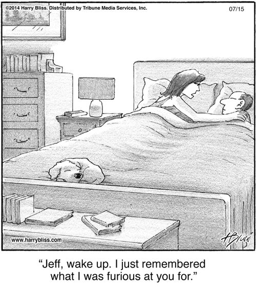 "Jeff, wake up. I just remembered what I was furious at you for."