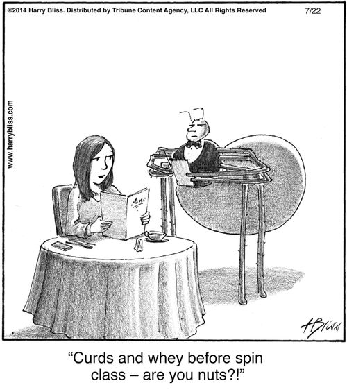 "Curds and whey before spin class – are you nuts?!"