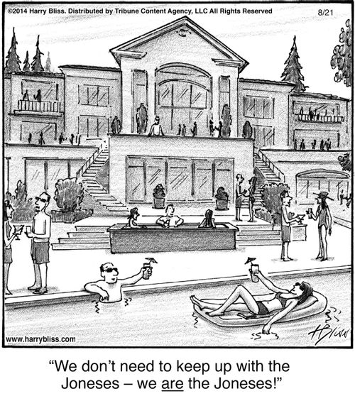 "We don’t need to keep up with the Joneses – we are the Joneses!"