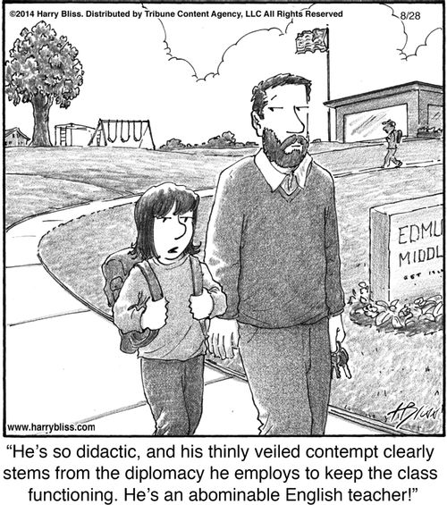 "He's so didactic, and his thinly veiled contempt clearly stems from the diplomacy he employs to keep the class functioning. He's an abominable English teacher!"
