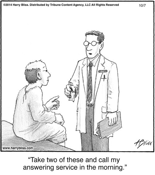 "Take two of these and call my answering service in the morning."