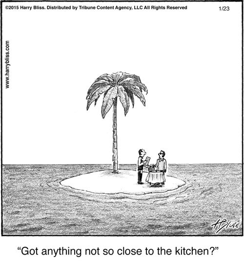 "Got anything not so close to the kitchen?"