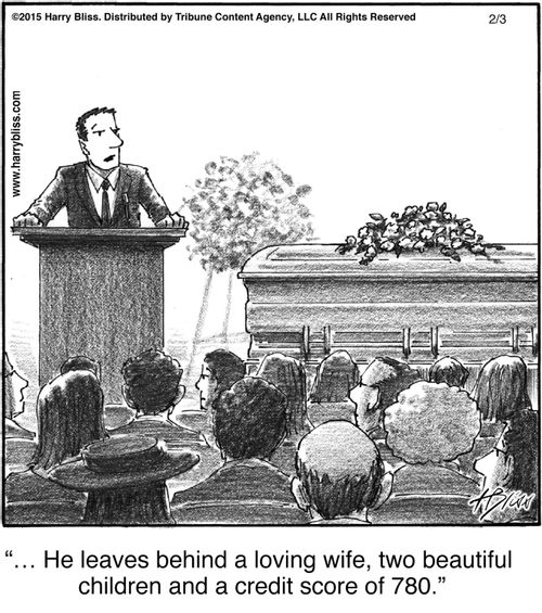 "He leaves behind a loving wife, two beautiful children and a credit score of 780."