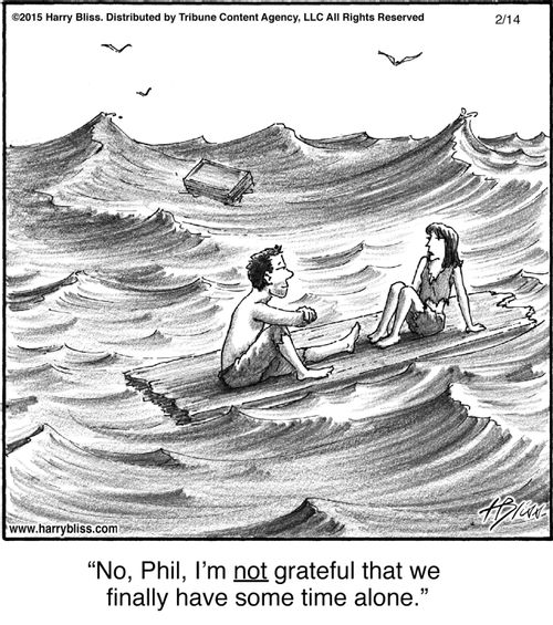 "No, Phil, I'm not grateful that we finally have some time alone."