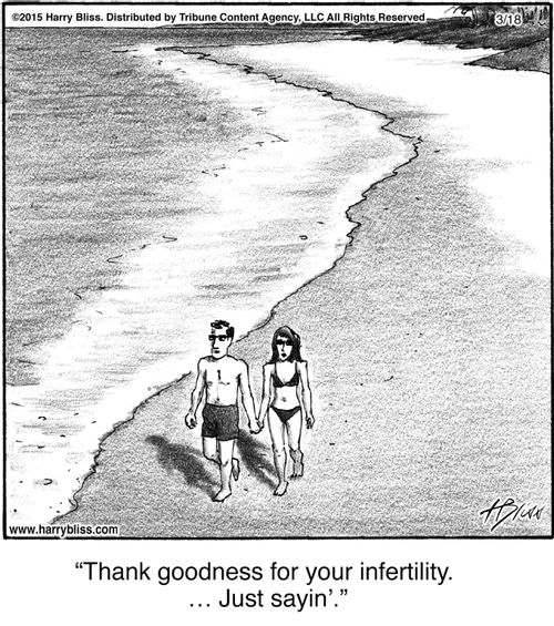 "Thank goodness for your infertility. … Just sayin’."
