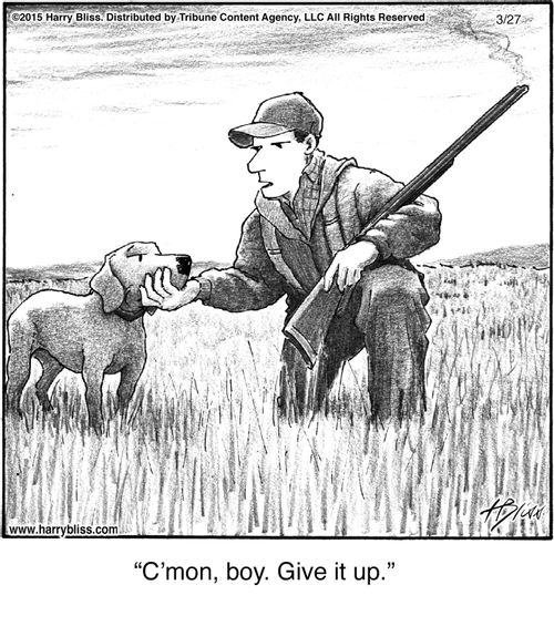 "C’mon, boy. Give it up."