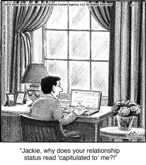 "Jackie, why does your relationship status read ‘capitulated to’ me?!"