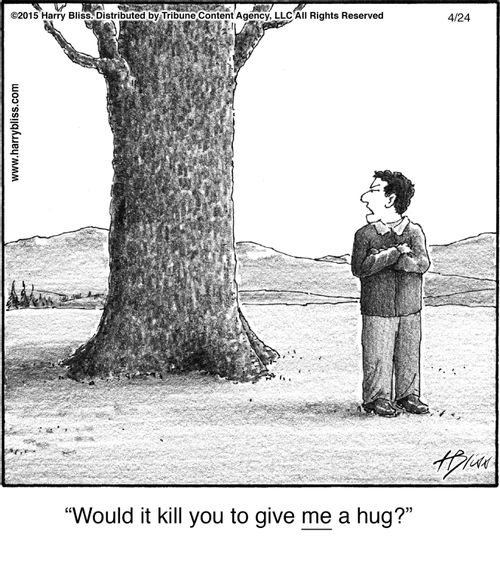 "Would it kill you to give me a hug?"