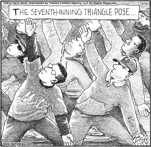 "The seventh-inning triangle pose..."