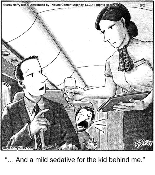 "And a mild sedative for the kid behind me."