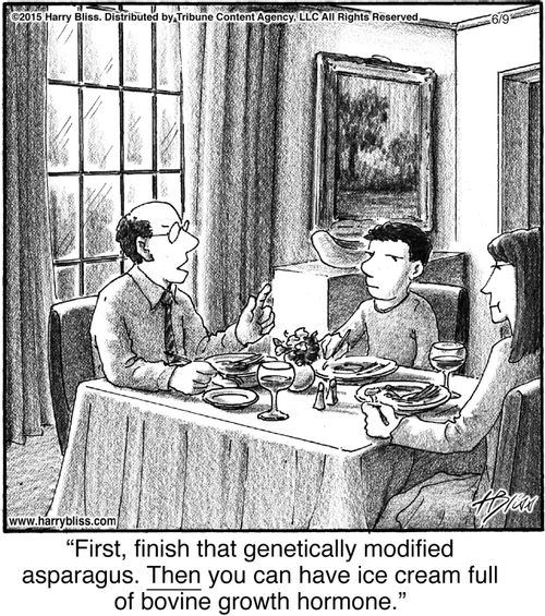 "First, finish that genetically modified asparagus. Then you can have ice cream full of bovine growth hormone."