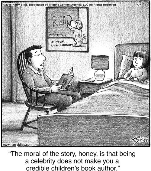 "The moral of the story, honey, is that being a celebrity does not make you a credible children’s book author."