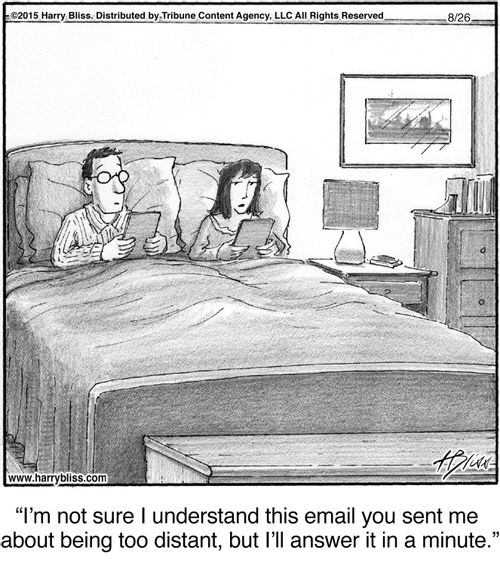 "I'm not sure I understand this email you sent me about being too distant, but I'll answer it in a minute."
